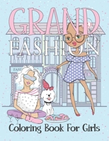 Grand Fashion Coloring Book For Girls: This fashion coloring book for girls 8-12 and all ages, Fun and Stylish clothes illustrations for Women B08XN7HZGF Book Cover