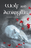 Wolf and Amaryllis: a collection of poetry B0C9WH8VQZ Book Cover