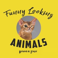 Funny Looking Animals: Funny animal faces, made to smile, look funny or just look weird. B089TWPTNQ Book Cover