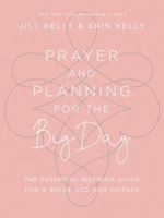 Prayer and Planning for the Big Day: The Essential Wedding Guide for a Bride and Her Mother 1683972589 Book Cover