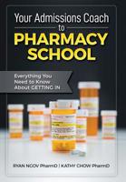 Your Admissions Coach to Pharmacy School: Everything You Need to Know about Getting in 1970084030 Book Cover