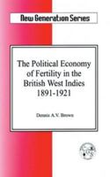 The Political Economy of Fertility in the British West Indies 1891-1921 9764101240 Book Cover