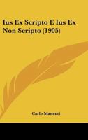 Ius Ex Scripto E Ius Ex Non Scripto (1905) 1160124884 Book Cover