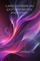 A Brief Textbook on Logic and Mental Philosophy 1964170478 Book Cover