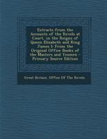 Extracts from the accounts of the revels at court, in the reigns of Queen Elizabeth and King james I, from the original office books of the masters and yeomen 1015994539 Book Cover