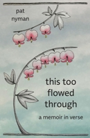 This Too Flowed Through: A Memoir in Verse 1643436546 Book Cover