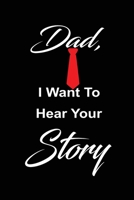 Dad, i want to hear your story: A father's guided journal or Notebook for his childhood and teenage memories of his early life and all his funny and cute untold stories of the past as an appreciation  1692421271 Book Cover