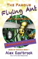 The Famous Flying Ant of Arcadia: Expanded Edition 1955048010 Book Cover