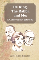 Dr. King, The Rabbi, and Me: A Connecticut Journey 1734083115 Book Cover