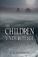 The Children Under the Ice 1980469792 Book Cover