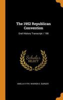 The 1952 Republican Convention: Oral History Transcript / 198 1018112715 Book Cover
