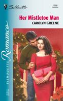 Her Mistletoe Man (Christmas Theme) (Silhouette Romance, No. 1556) 0373195567 Book Cover