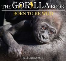 The Gorilla Book: Born to be Wild 1742030882 Book Cover