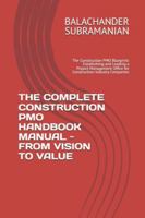THE COMPLETE CONSTRUCTION PMO HANDBOOK MANUAL - FROM VISION TO VALUE: The Construction PMO Blueprint: Establishing and Leading a Project Management Office for Construction Industry Companies B0G2CH6SQ3 Book Cover