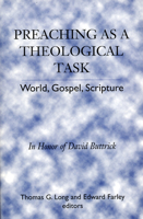 Preaching As a Theological Task: World, Gospel, Scripture : In Honor of David Buttrick 0664256171 Book Cover
