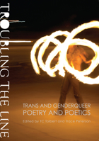 Troubling the Line: Trans and Genderqueer Poetry and Poetics 1937658104 Book Cover