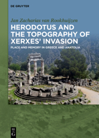 Herodotus and the Topography of Xerxes' Invasion: Place and Memory in Greece and Anatolia 3110610205 Book Cover