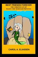 Best Friends Forever : The Chronicles of Mazzy the Mermaid Princess 1973325756 Book Cover