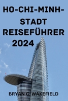 Ho-Chi-Minh-Stadt Reiseführer 2024. B0CVQJJWT8 Book Cover