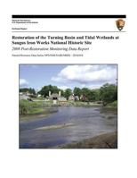 Restoration of the Turning Basin and Tidal Wetlands at Saugus Iron Works National Historic Site: 2008 Post-Restoration Monitoring Data Report 1495279367 Book Cover