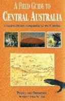 A Field Guide to Central Australia: A Natural History Companion for the Traveller 0730104796 Book Cover