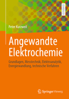 Angewandte Elektrochemie: Grundlagen, Messtechnik, Elektroanalytik, Energiewandlung, technische Verfahren 3658324201 Book Cover