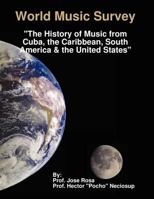 World Music Survey: The History of Music from Cuba, the Caribbean, South America and the United States 0615201520 Book Cover