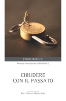 Chiudere con il passato (Italian Edition) B0DTK27663 Book Cover