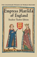 Empress Matilda of England: Student - Teacher Edition B087L1VWWR Book Cover