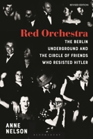 Red Orchestra: The Story of the Berlin Underground and the Circle of Friends Who Resisted Hitler - Revised Edition 1350322385 Book Cover