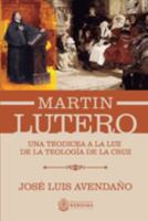 Martín Lutero: Una Teodicea a la Luz de la Teología de la Cruz 1956778365 Book Cover