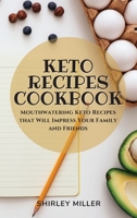 Keto Recipes Cookbook: Mouthwatering Keto Recipes that Will Impress Your Family and Friends 1802525513 Book Cover