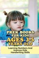 Prek Books For Kids Ages 3-5 Years Old: Learning Numbers And Improve Kids Handwriting Skills: Pen Control null Book Cover
