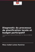 Diagnostic du processus de planification locale et budget participatif: Transition de l'Accord 043 de 2007 à l'Accord 028 de 2017 6204020579 Book Cover