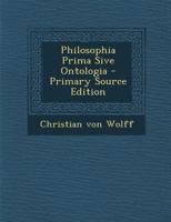 Philosophia Prima Sive Ontologia - Primary Source Edition 1017802483 Book Cover