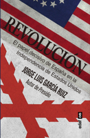 Revolucion: El Papel Decisivo de España En La Inependencia de Los Estados Unidos 8441444943 Book Cover