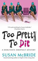 Too Pretty to Die (Debutante Dropout Mystery, #5) 0060846011 Book Cover