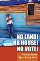 No Land! No House! No Vote!: Voices from Symphony Way 1906387842 Book Cover