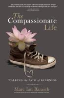 The Compassionate Life: Walking the Path of Kindness 0986014052 Book Cover