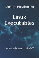 Linux Executables: Untersuchungen mit GCC (German Edition) B0GY556PRY Book Cover
