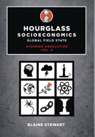 Hourglass Socioeconomics: Vol. 4: Global Field State, Avoiding Absolution null Book Cover