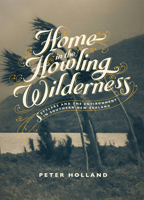 A Home in the Howling Wilderness: Settlers and the Environment in Southern New Zealand 1869407393 Book Cover