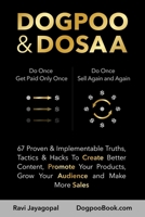 DOGPOO & DOSAA: 67 Proven & Implementable Truths, Tactics & Hacks To Create Better Content, Promote Your Products, Grow Your Audience and Make More Sales 0979437644 Book Cover