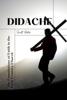 Didache: The Foundations of Faith in the First Century Church B0F283ZYGN Book Cover