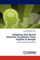 Adapting Rule Based Machine Translation from English to Bangla: An easy solution for translation 3848449536 Book Cover