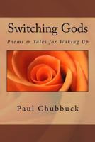 Switching Gods: Poems & Tales for Waking Up 154267719X Book Cover