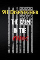 911 Dispatcher The Calm In The Chaos 1794056297 Book Cover