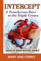 Intercept: A Treacherous Race to the Triple Crown 0615954766 Book Cover