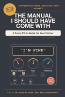 The Manual I Should Have Come With: A Funny Fill-In Guide for Your Partner (The Official Owner's Manual) B0HCW421D2 Book Cover