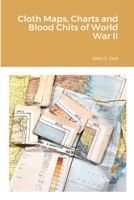 Cloth Maps, Charts and Blood Chits of World War 2 1716464196 Book Cover
